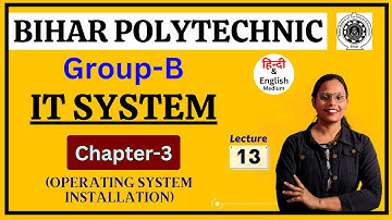 Chapter-3, Part-13 | OPERATING SYSTEM INSTALLATION | Polytechnic 1st semester It system | #BCECE