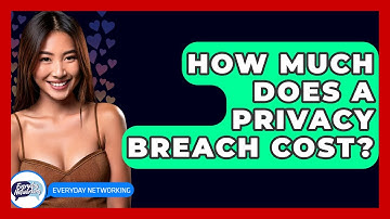 How Much Does A Privacy Breach Cost? - Everyday-Networking