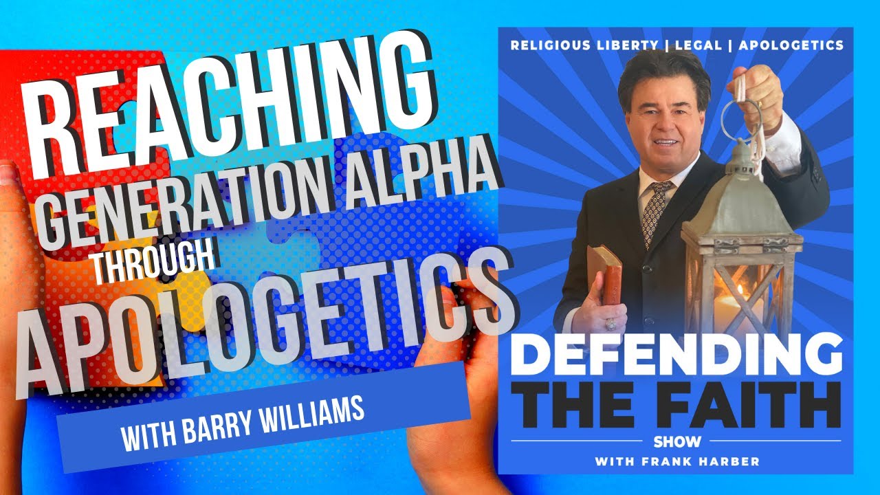 Reaching Generation Alpha Through Apologetics With Guest Barry Williams