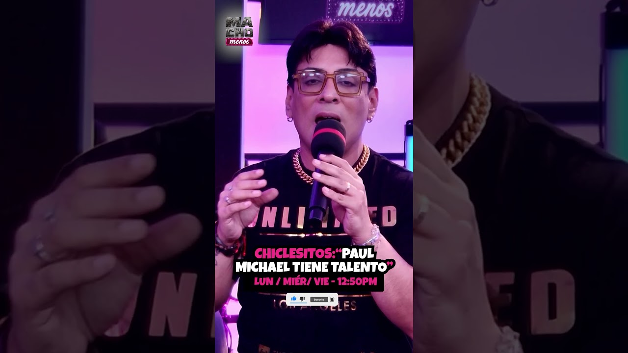 CHICLESITOS: PAUL MICHAEL TIENE TALENTO #machomenos #farandula #entretenimiento