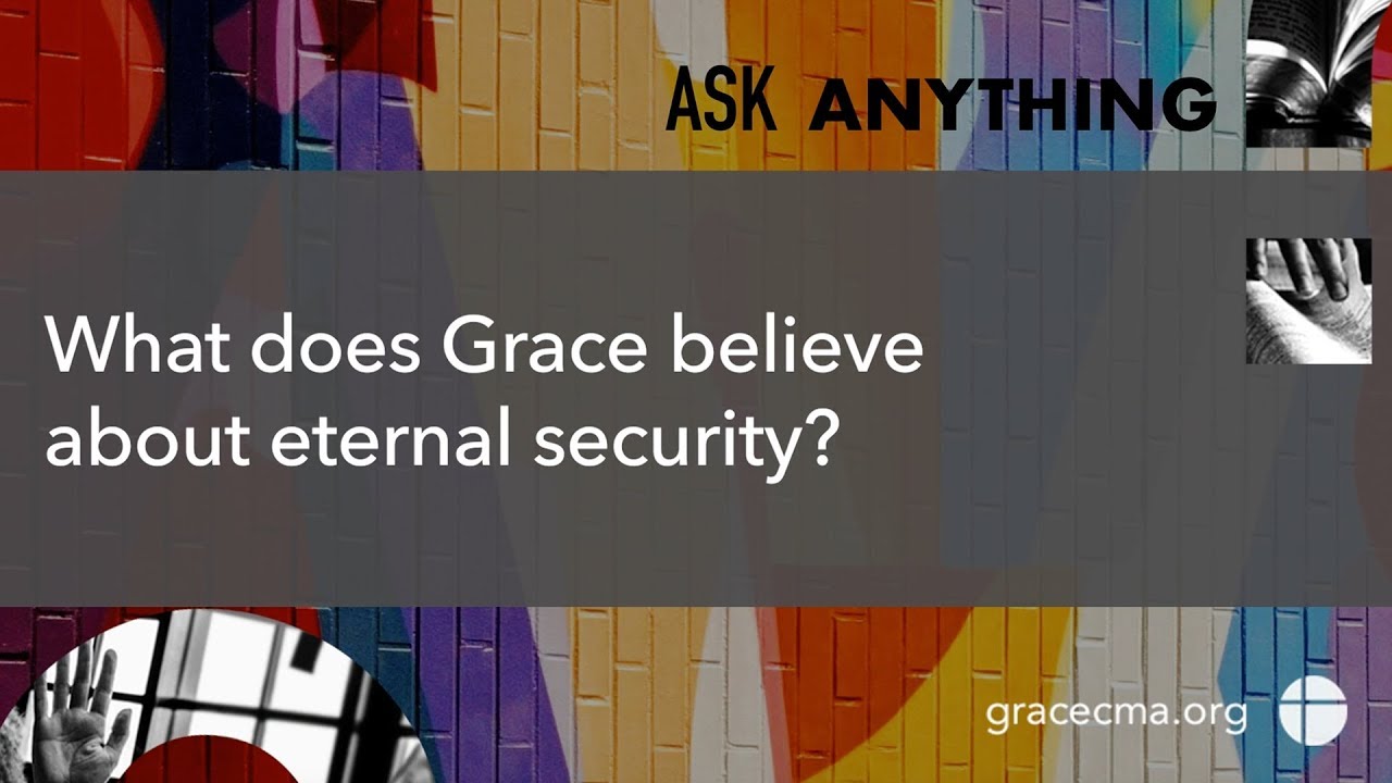 Ask Anything What does your church believe about eternal security