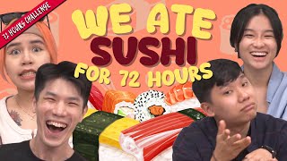 We Ate Only Sushi For 72 Hours | 72 Hours Challenge | EP 42