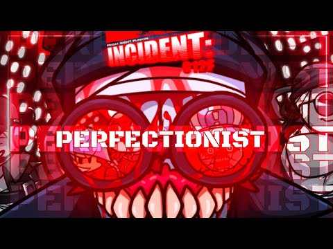 PERFECTIONIST V4 REMAKE Fan Made OST Friday Night Funkin Incident 012F