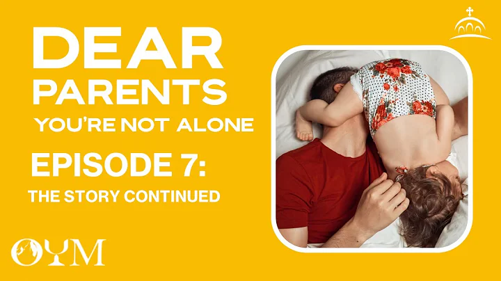 Dear Parents, You're Not Alone - The Story, Continued [Ep. 7]