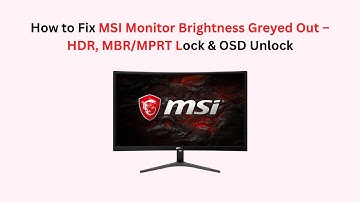 How to Fix MSI Monitor Brightness Greyed Out – HDR, MBR/MPRT Lock & OSD Unlock