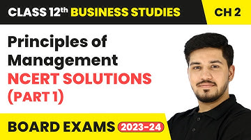Principles of Management - NCERT Solutions (Part 1) | Class 12 Business Studies Chapter 2 | CBSE