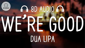 Dua Lipa – We’re Good (8D AUDIO)