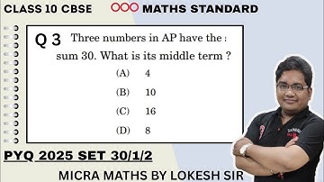 Q3 Three numbers in AP have the sum 30. What is its middle term ? (A) 4 (B) 10 (C) 16 (D) 8