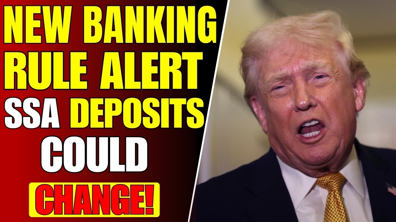 New Banking Rule Now Active — How It Could Affect SSA Deposits