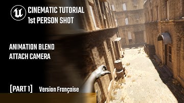 [P.1/2] Créer un plan à la 1ère personne  / TUTORIAL CINEMATIC FR UE5/Animation Blend/ Attach Camera