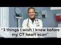 "3 things I wish I knew before my CT heart scan"