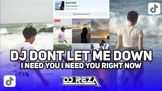 DJ I NEED YOU I NEED YOU I NEED YOU RIGHT NOW || DJ DO'NT LET ME DOWN VIRAL TIKTOK TERBARU 2024!!