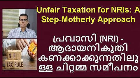 Unfair Taxation for NRIs: A Step-Motherly Approach #nritaxation #nritax #taxcomputation #pravasitax