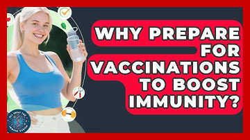 Why Prepare For Vaccinations To Boost Immunity? - All About the Immune System