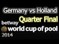 --- Germany - vs. - Holland --- World Cup Of Pool 2014