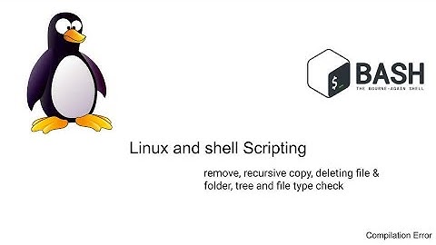 Linux Shell Scripting: remove, recursive copy, deleting file & folder, tree and file type check