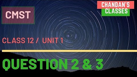 Exercise 1.1(A) || Q2, Q3 || CMST || Class 12