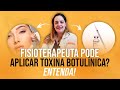 O que é TOXINA BOTULÍNICA? | O FISIOTERAPEUTA pode aplicar?