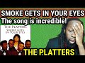 Its genius! First time hearing THE PLATTERS - SMOKE GETS IN YOUR EYES REACTION