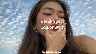 Blank Space-Taylor Swift (lyrics/letra), Oh, my God, look at that face