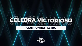 Celebra Victorioso / Letra - Centro de Vida
