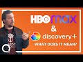 Discovery+, HBO Max Merger | 5 Things We Know, 5 Questions to Answer