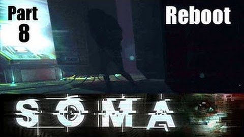 SOMA Part 8: Reboot