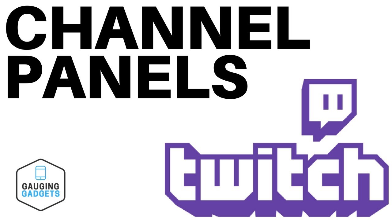 How To Edit Twitch Channel Panels Twitch Setup Tutorial Youtube