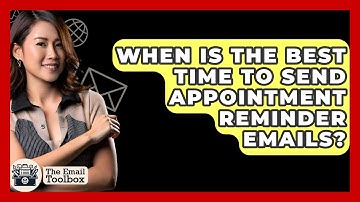 When Is The Best Time To Send Appointment Reminder Emails? - TheEmailToolbox.com