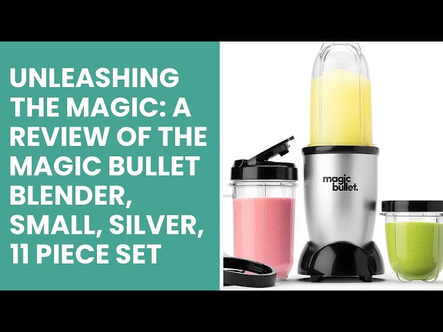 Unleashing the Magic: A Review of the Magic Bullet Blender, Small
