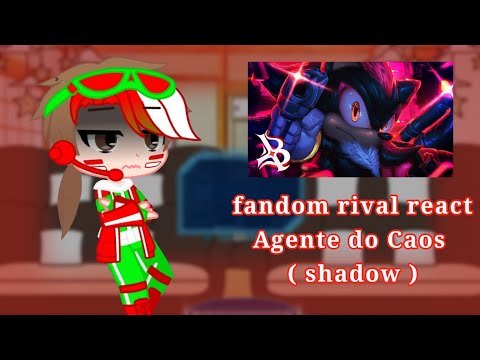 fandom rival react Agente do Caos//shadow//sonic the hedgehog 3//GC