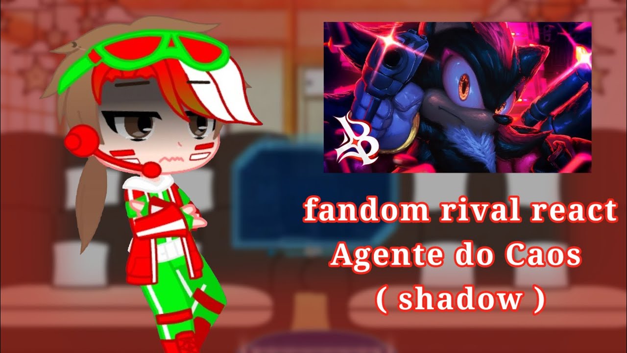 fandom rival react Agente do Caos//shadow//sonic the hedgehog 3//GC