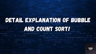 Bubble sort and Counting Sort explained!