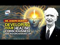 Dr. Joseph Murphy - Developing Your Healing Consciousness