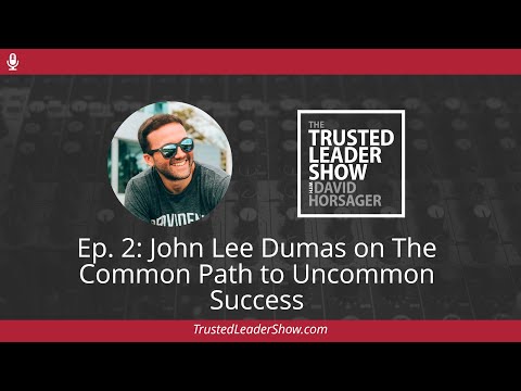 Ep. 2: John Lee Dumas on The Common Path to Uncommon ...