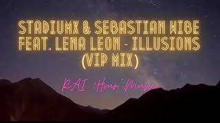 Stadiumx & Sbastian Wibe feat. Lena Leon - Illusions (VIP Mix) 1Hour