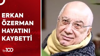 Best Model Türkiyenin Kurucusu Erkan Özerman Yaş Yitirdi Tv100 Haber