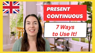 PRESENT CONTINUOUS TENSE in English: 7 ways to use it!