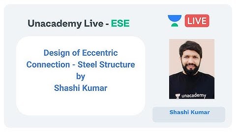 ESE 2020 | Design of Eccentric Connection - Steel Structure by Shashi Kumar