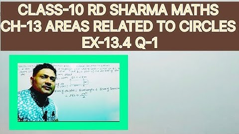 CLASS-10 RD SHARMA, CHAPTER-13 AREAS RELATED TO CIRCLES, EXERCISE-13.4 QUESTION-1