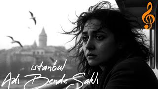 İstanbul - Adı Bende Saklı