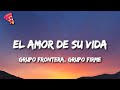 Grupo Frontera, Grupo Firme - EL AMOR DE SU VIDA (Letra)