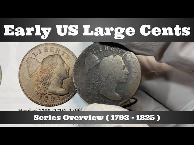 Early US Large Cents - Series Overview (1793-1825) 