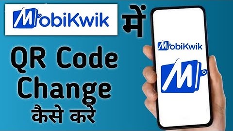 How to change QR code in Mobikwik, how to change QR code in MobiKwik, Mobikwik settings