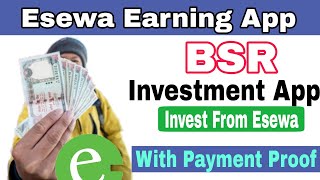 BSR - New investmenet site || Deposit from Esewa || Live withdraw with payment proof|| Esewa Earning