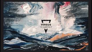 Versus The Ghost - Versus The Ghost [Full Album]