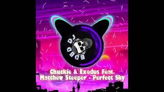 Chuckie & Exodus Feat. Matthew Steeper - Perfect Sky