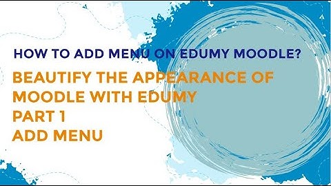 Beautify the Appearance of Moodle with Edumy  - Part 1 -  Add Menu on Edumy Moodle