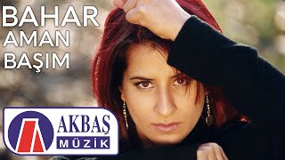 Bahar | Aman Başım  (Official Video) 🎧