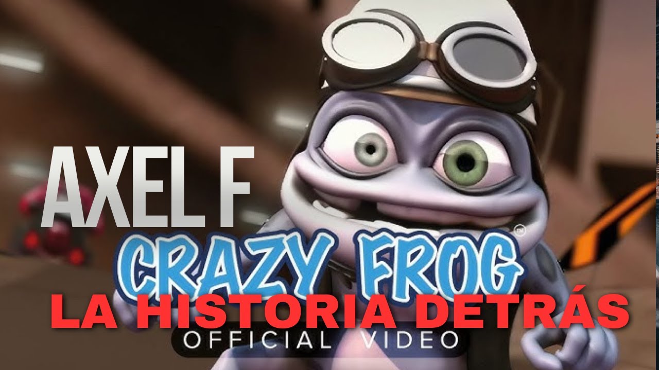 Axel F Mathot La HISTORIA DETRÁS de Axel F de Crazy Frog - YouTube